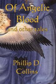 Of Angelic Blood and Other Tales by Phillip D. Collins
