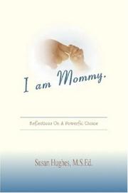 Cover of: I am Mommy. by Susan Hughes, Susan Hughes