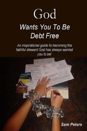 Cover of: God Wants You to Be Debt Free | Sam Peters