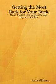 Cover of: Getting the Most Bark for Your Buck: Smart Marketing Strategies for Dog Daycare Facilities
