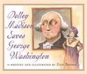 Cover of: Dolley Madison Saves George Washington hardcover by Don Brown