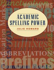 Cover of: Academic Spelling Power by Julie Howard