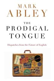 Cover of: The Prodigal Tongue by Mark Abley