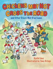 Cover of: Chickens May Not Cross the Road and Other Crazy (But True) Laws: and Other Crazy But True Laws