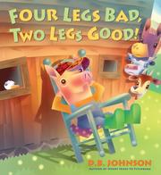 Four Legs Bad, Two Legs Good! hardcover by D.B. Johnson, D. B. Johnson
