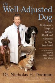 Cover of: The Well-Adjusted Dog: Dr. Dodman's Seven Steps to Lifelong Health and Happiness for Your BestFriend