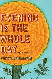 Cover of: Evening Is the Whole Day by Preeta Samarasan