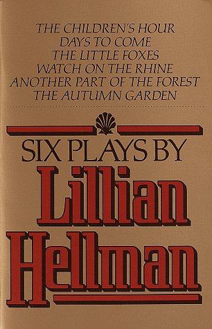 Six plays by Lillian Hellman