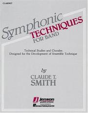 Cover of: Symphonic Techniques for Band B Flat Clarinet by Claude T. Smith