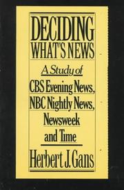 Cover of: Deciding what's news: a study of CBS evening news, NBC nightly news, Newsweek, and Time