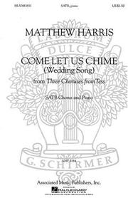 Cover of: Come Let Us Chime Wedding Song: From Three Choruses from Tess