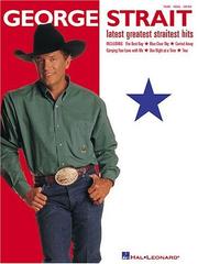 Cover of: George Strait - Latest Greatest Straitest Hits