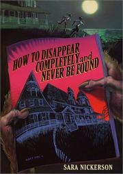 Cover of: How to Disappear Completely and Never Be Found by Sara Nickerson