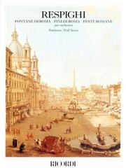 Cover of: Fontane di Roma, Pini di Roma, Feste Romane by Ottorino Respighi