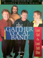 Cover of: Gaither Vocal Band - Lovin' God and Lovin' Each Other by Gaither Vocal Band