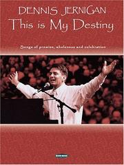 Cover of: Dennis Jernigan - This Is My Destiny