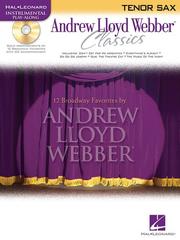 Cover of: Andrew Lloyd Webber Classics - Tenor Sax: Tenor Sax Play-Along Book/CD Pack (Andrew Lloyd Webber Classics)