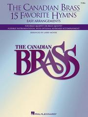 Cover of: The Canadian Brass - 15 Favorite Hymns - Tuba: Easy Arrangements for Brass Quartet, Quintet or Sextet