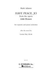 Cover of: Mark Adamo - Have Peace, Jo : from the Opera Little Womenfor Soprano and Piano Reduction