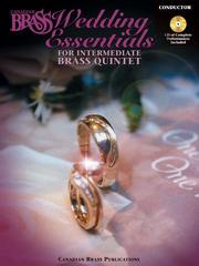 Cover of: Canadian Brass Wedding Essentials - Conductor (with CD of Performances by The Canadian Brass): 12 Intermediate Pieces for Brass Quintet