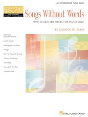 Cover of: Songs Without Words - Nine Character Pieces for Piano Solo: Hal Leonard Student Piano Library Intermediate Composer Showcase (Hal Leonard Student Piano Library)