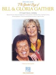 Cover of: The Greatest Songs of Bill and Gloria Gaither by Bill Gaither, Gloria Gaither