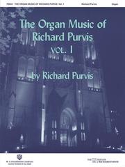 Cover of: The Organ Music of Richard Purvis Volume 1