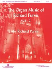 Cover of: The Organ Music of Richard Purvis Volume 2