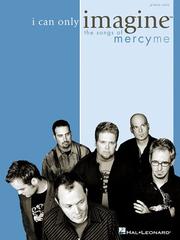 I Can Only Imagine - The Songs of MercyMe by MercyMe