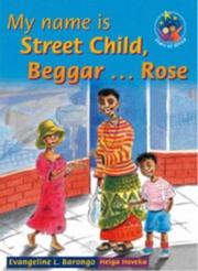 Cover of: My Name Is Street Child, Begger Rose by E.L. Barongo, H. Hoveka