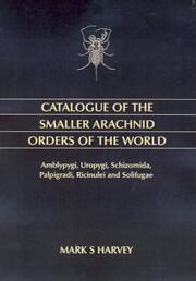 Cover of: Catalogue of the Smaller Arachnid Orders of the World: Amblypygi, Uropygi, Schizomida, Palpigradi, Ricinulei and Solifugae