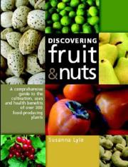 Cover of: Discovering Fruit & Nuts: A Comprehensive Guide to the Cultivation, Uses and Health Benefits of Over 300 Food-Producing Plants
