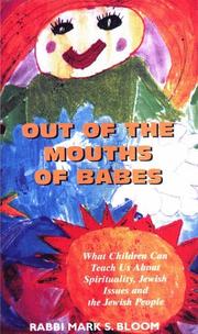 Cover of: Out of the Mouths of Babes: What Children Can Teach Us AboutSpirituality, Jewish Issues and the Jewish People