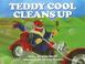 Cover of: Teddy Cool Cleans Up (Teddy Cool)