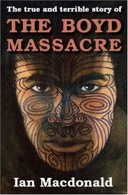 Cover of: The true and terrible story of the Boyd Massacre by Ian Macdonald
