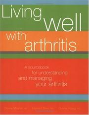 Cover of: Living Well With Arthritis: A Sourcebook to Understanding And Managing Your Arthritis
