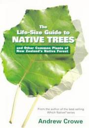 Cover of: The Life-Size Guide to Native Trees and Other Common Plants of New Zealand's Native Forest