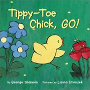 Cover of: Tippy-toe chick, go! by George W. B. Shannon
