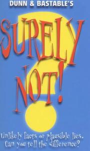 Cover of: Surely Not: True or False: Unlikely Facts or Plausible Lies. Can You Tell the Difference?