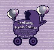 Cover of: Familiarity Breeds Children: The Best Quotes About Parenthood