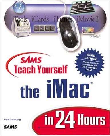 Sams Teach Yourself iMac in 24 Hours (3rd Edition) by Gene Steinberg
