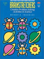 Cover of: Science Brainstretchers: Creative Problem Solving Activities in Science for Grades 4-6