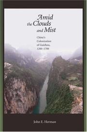 Cover of: Amid the Clouds and Mist: China's Colonization of Guizhou, 12001700 (Harvard East Asian Monographs)