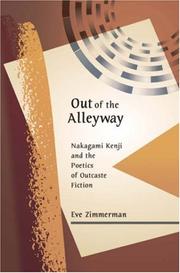 Cover of: Out of the Alleyway: Nakagami Kenji and the Poetics of Outcaste Fiction (Harvard East Asian Monographs)