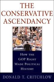 Cover of: The Conservative Ascendancy: How the GOP Right Made Political History