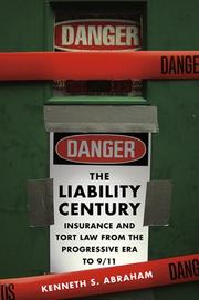 Cover of: The Liability Century: Insurance and Tort Law from the Progressive Era to 9/11