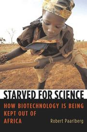 Cover of: Starved for Science: How Biotechnology Is Being Kept Out of Africa