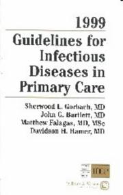 Cover of: 1999 Guidelines for Infectious Diseases in Primary Care by Sherwood L. Gorbach, John G. Bartlett, Matthew Falagas, Davidson H. Hamer
