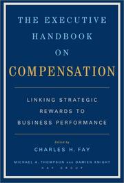 Cover of: The Executive Handbook on Compensation: Linking Strategic Rewards to Business Performance