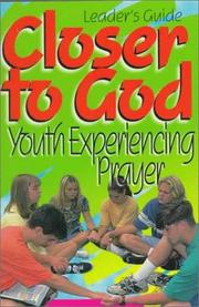 Cover of: Closer to God: Youth Experiencing Prayer : Come Close to God, and (God) Will Draw Close to You